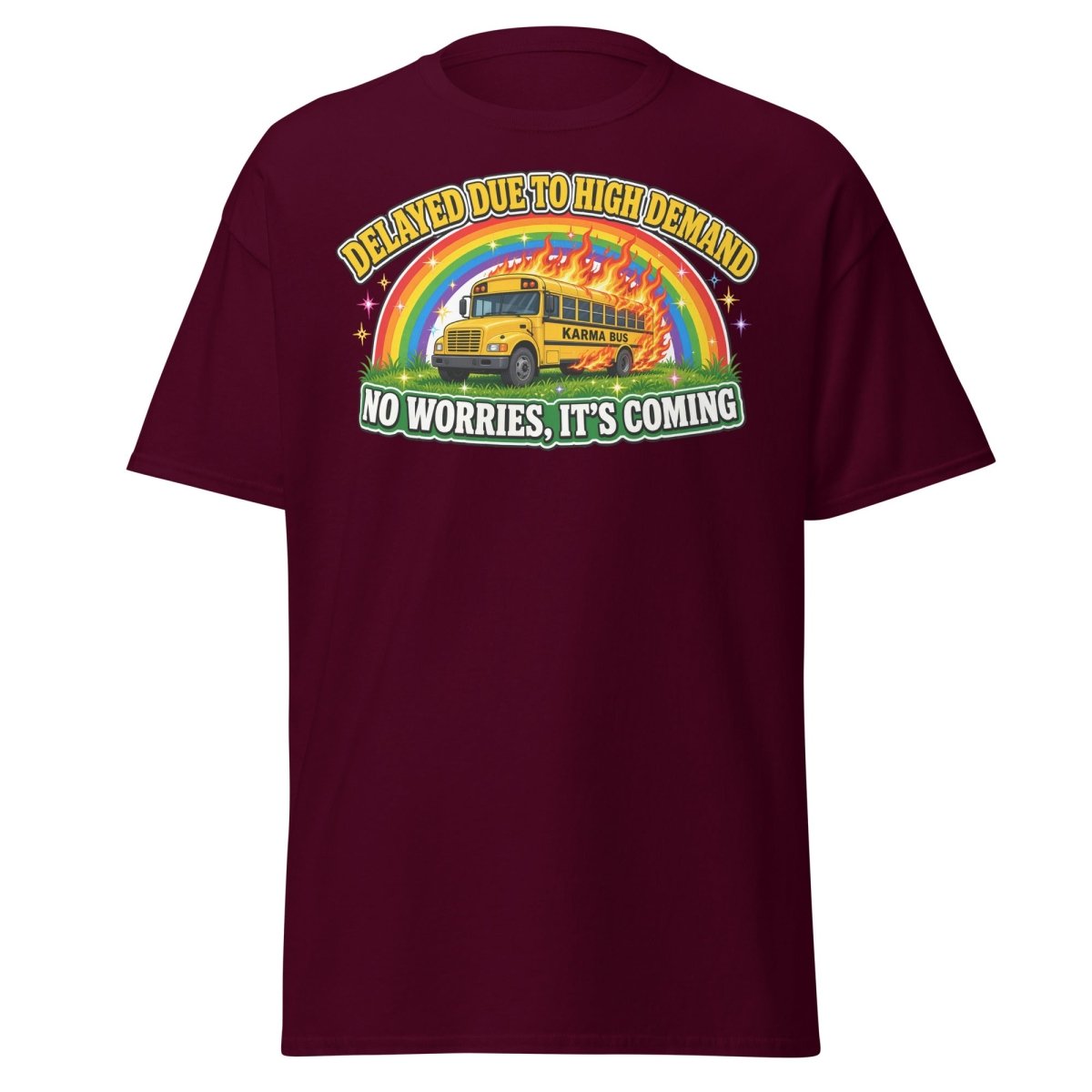 Karma Bus Delayed Funny T-Shirt - Maroon - TeeRipple