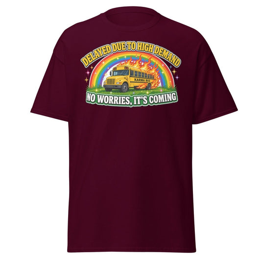 Karma Bus Delayed Funny T-Shirt - Maroon - TeeRipple