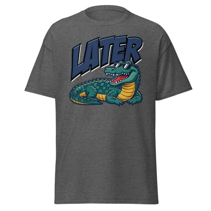Later Alligator T-Shirt – Funny Cool Croc Tee - Dark Heather - TeeRipple