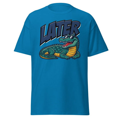 Later Alligator T-Shirt – Funny Cool Croc Tee - Sapphire - TeeRipple
