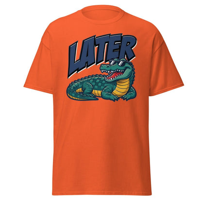 Later Alligator T-Shirt – Funny Cool Croc Tee - Orange - TeeRipple