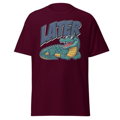 Later Alligator T-Shirt – Funny Cool Croc Tee - Maroon - TeeRipple