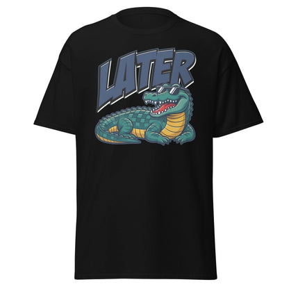 Later Alligator T-Shirt – Funny Cool Croc Tee - Black - TeeRipple