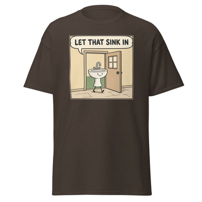Let That Sink In Funny Cartoon Sink Pun T-Shirt - Dark Chocolate - TeeRipple