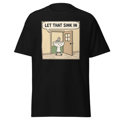 Let That Sink In Funny Cartoon Sink Pun T-Shirt - Black - TeeRipple