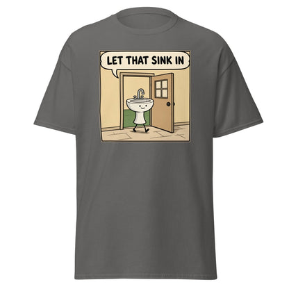 Let That Sink In Funny Cartoon Sink Pun T-Shirt - Charcoal - TeeRipple