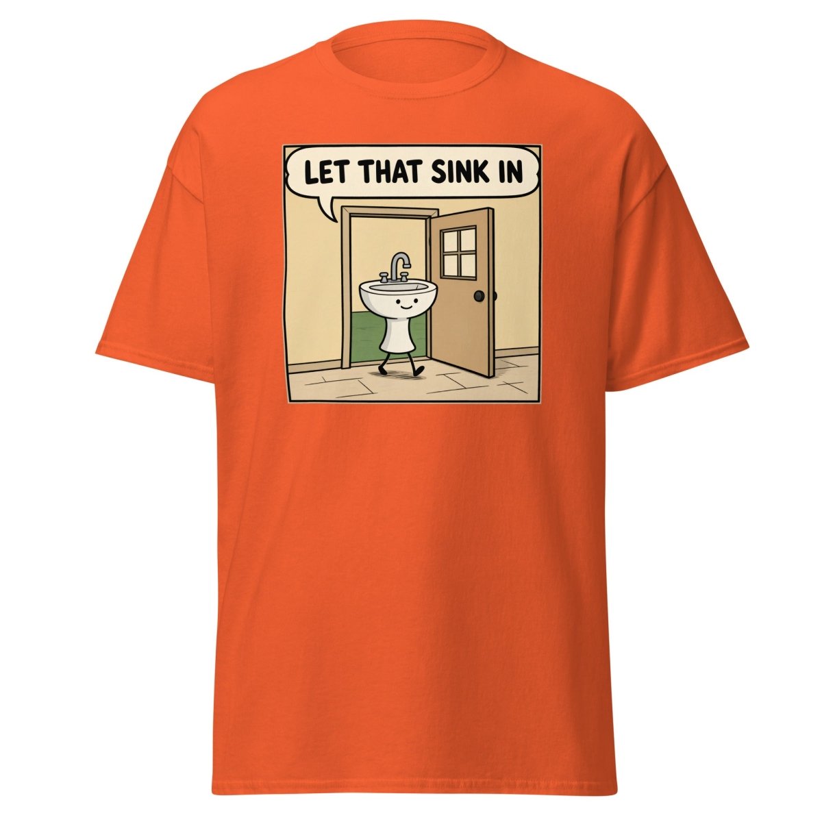 Let That Sink In Funny Cartoon Sink Pun T-Shirt - Orange - TeeRipple