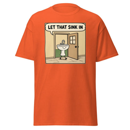 Let That Sink In Funny Cartoon Sink Pun T-Shirt - Orange - TeeRipple