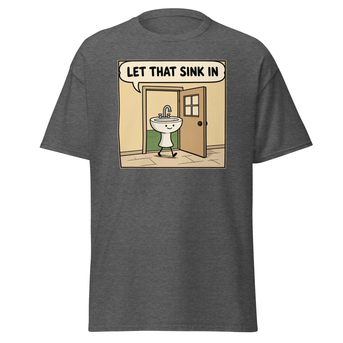 Let That Sink In Funny Cartoon Sink Pun T-Shirt - Dark Heather - TeeRipple