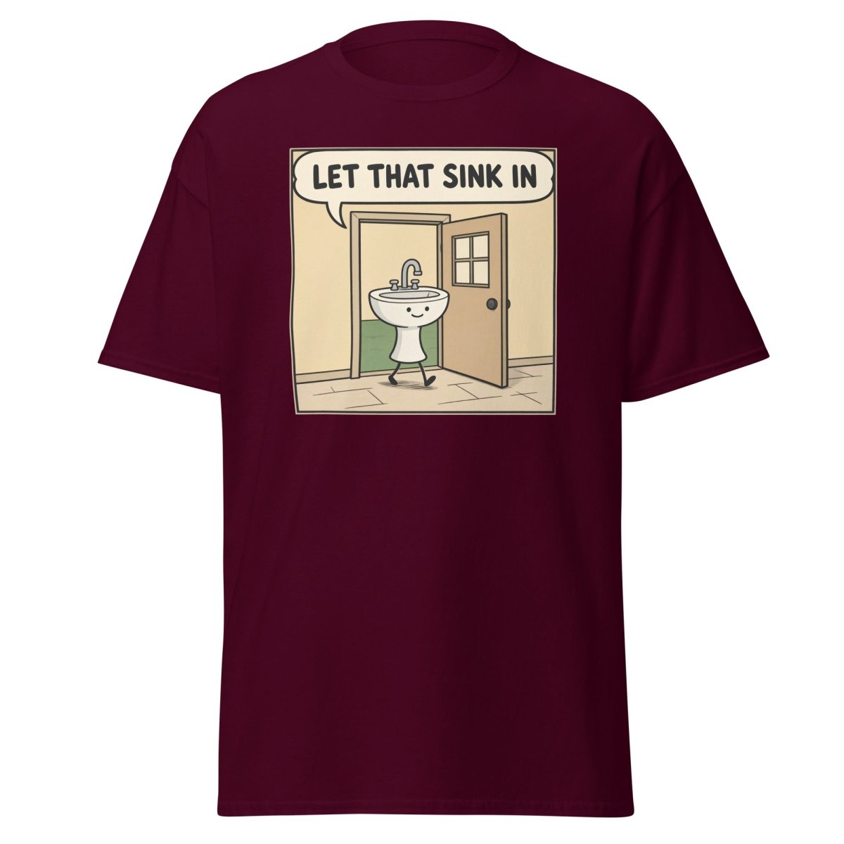 Let That Sink In Funny Cartoon Sink Pun T-Shirt - Maroon - TeeRipple