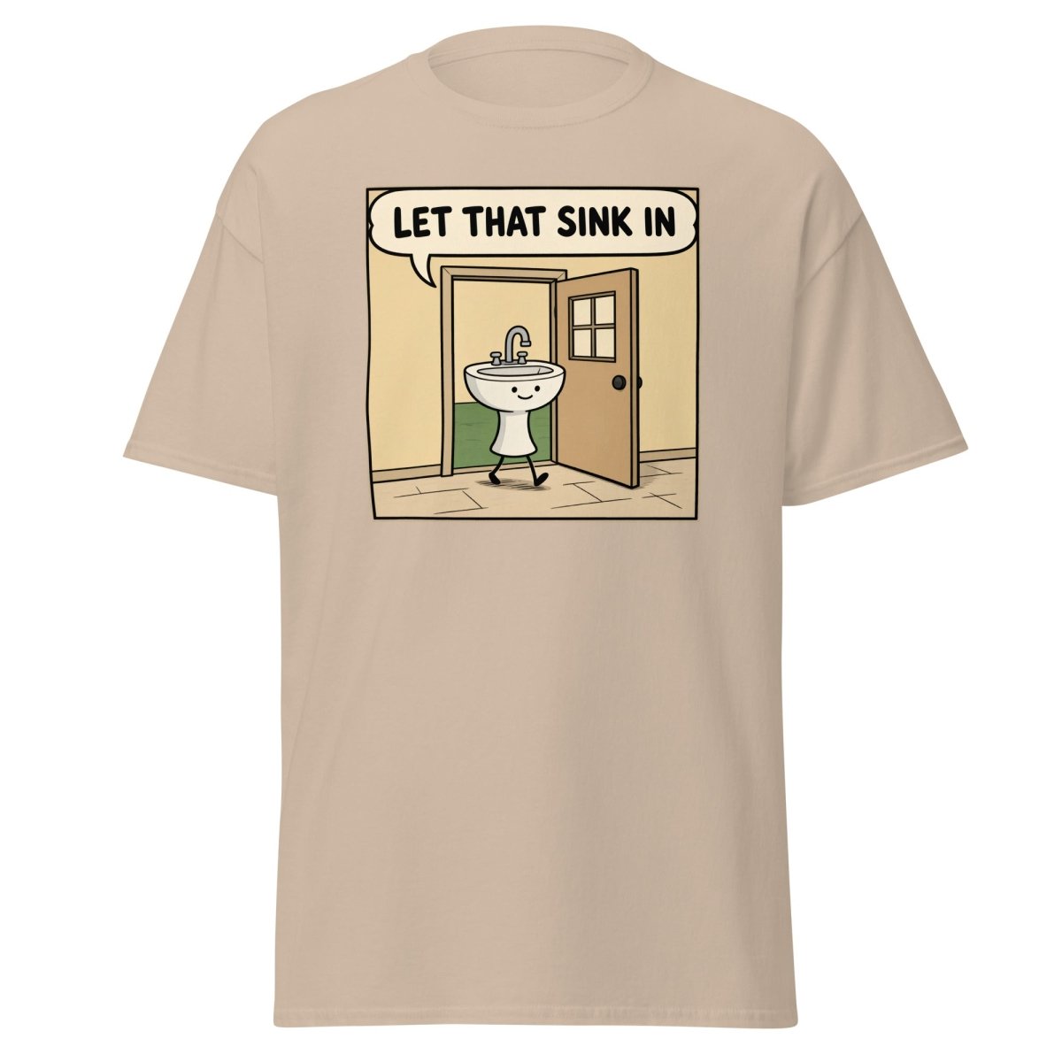 Let That Sink In Funny Cartoon Sink Pun T-Shirt - Sand - TeeRipple