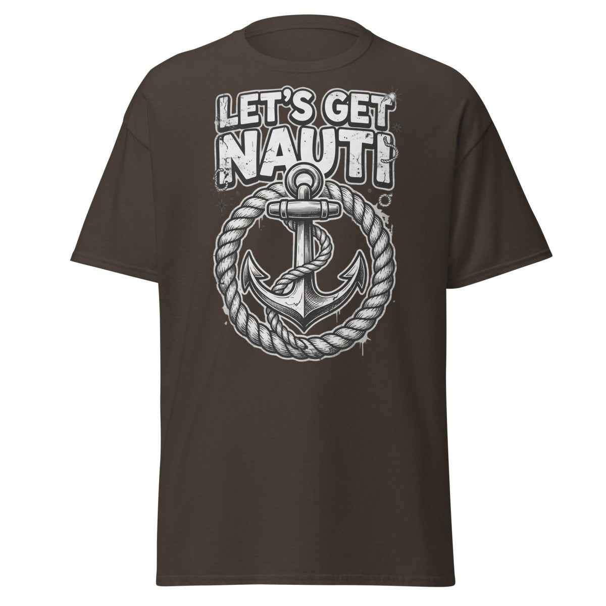 Let's Get Nauti Funny Nautical Anchor T-Shirt - Dark Chocolate - TeeRipple