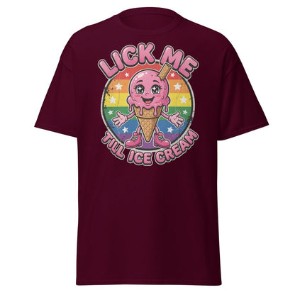 Lick Me Till Ice Cream Funny T-Shirt | Rainbow Adult Humor Tee - Maroon - TeeRipple