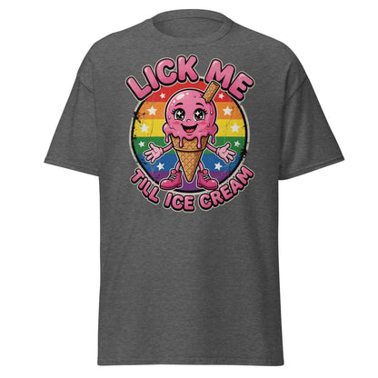 Lick Me Till Ice Cream Funny T-Shirt | Rainbow Adult Humor Tee - Dark Heather - TeeRipple