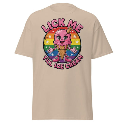Lick Me Till Ice Cream Funny T-Shirt | Rainbow Adult Humor Tee - Sand - TeeRipple