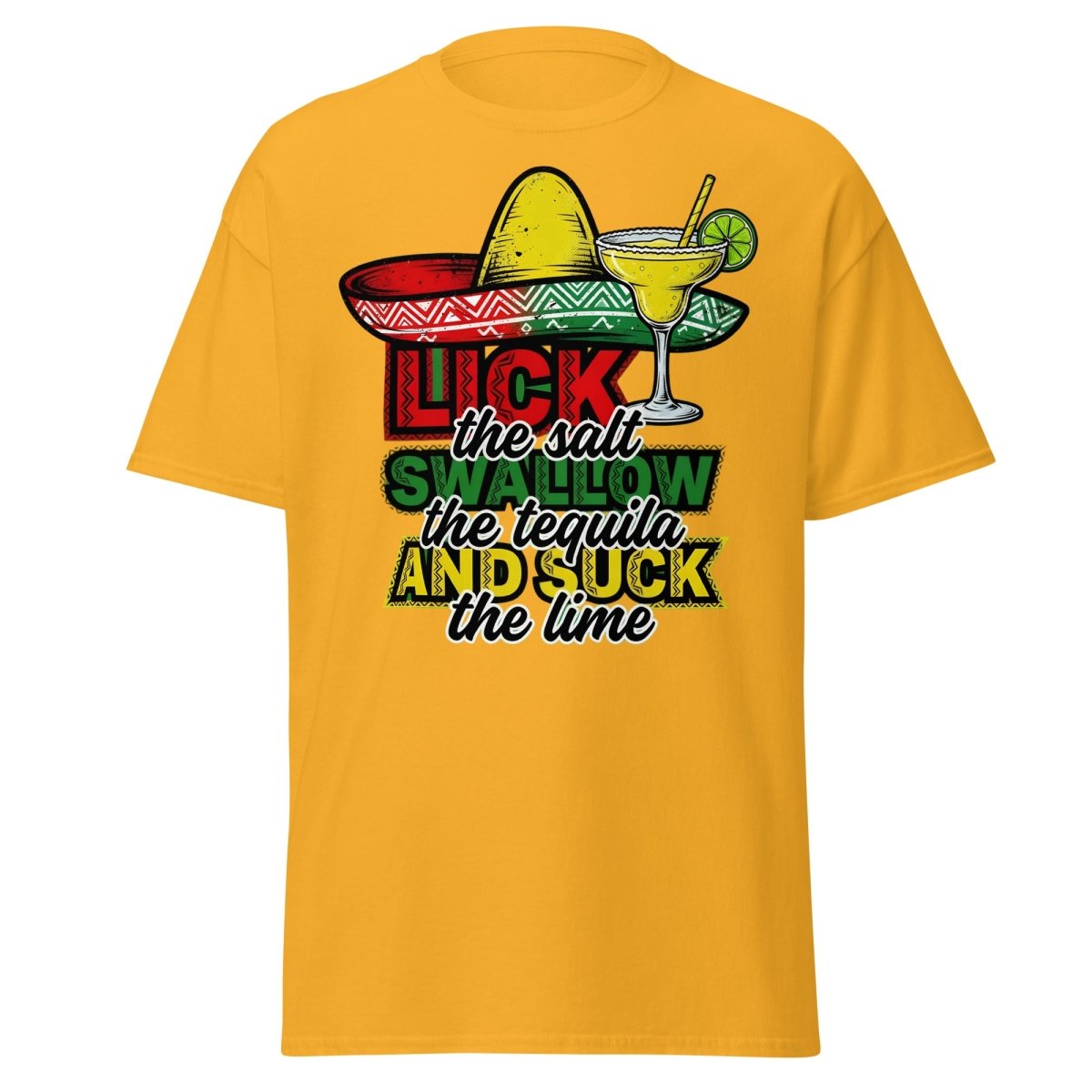 Lick the Salt Swallow the Tequila Suck the Lime Funny T-Shirt - Gold - TeeRipple