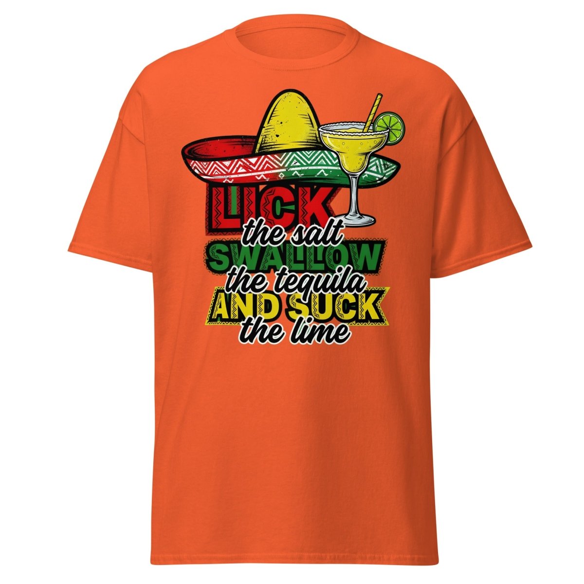 Lick the Salt Swallow the Tequila Suck the Lime Funny T-Shirt - Orange - TeeRipple