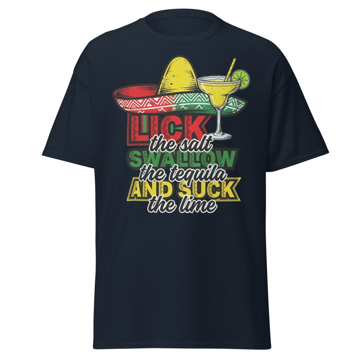 Lick the Salt Swallow the Tequila Suck the Lime Funny T-Shirt - Navy - TeeRipple