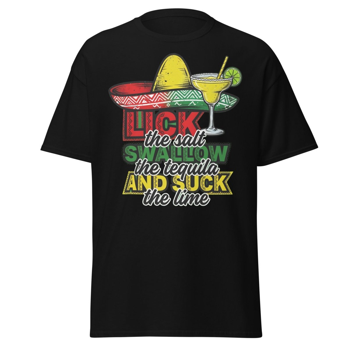 Lick the Salt Swallow the Tequila Suck the Lime Funny T-Shirt - Black - TeeRipple