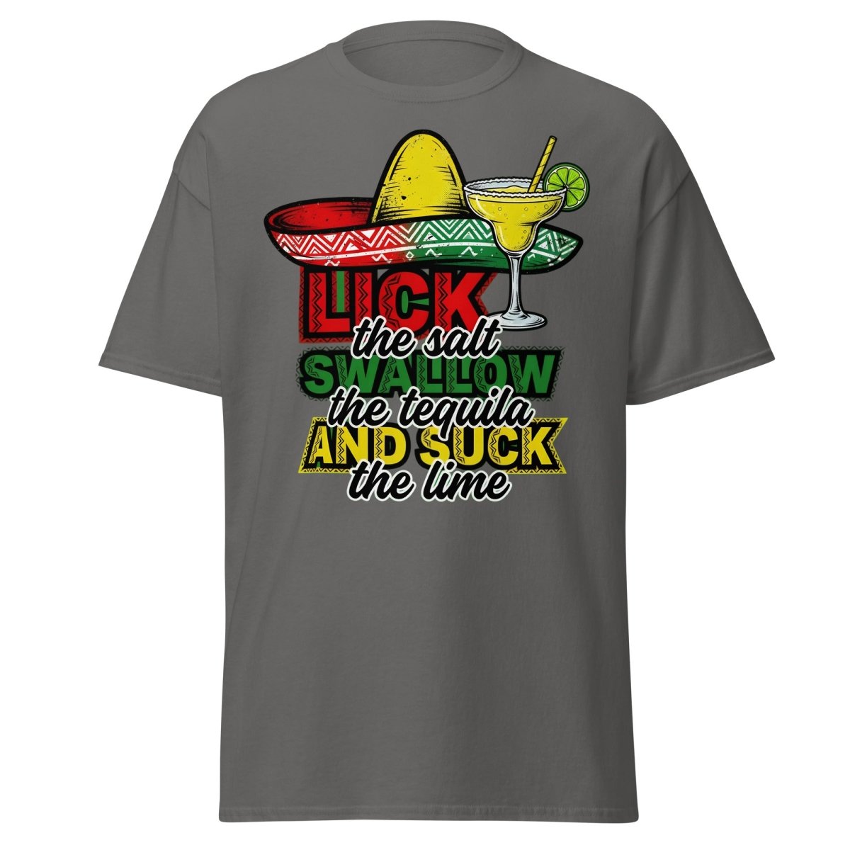 Lick the Salt Swallow the Tequila Suck the Lime Funny T-Shirt - Charcoal - TeeRipple