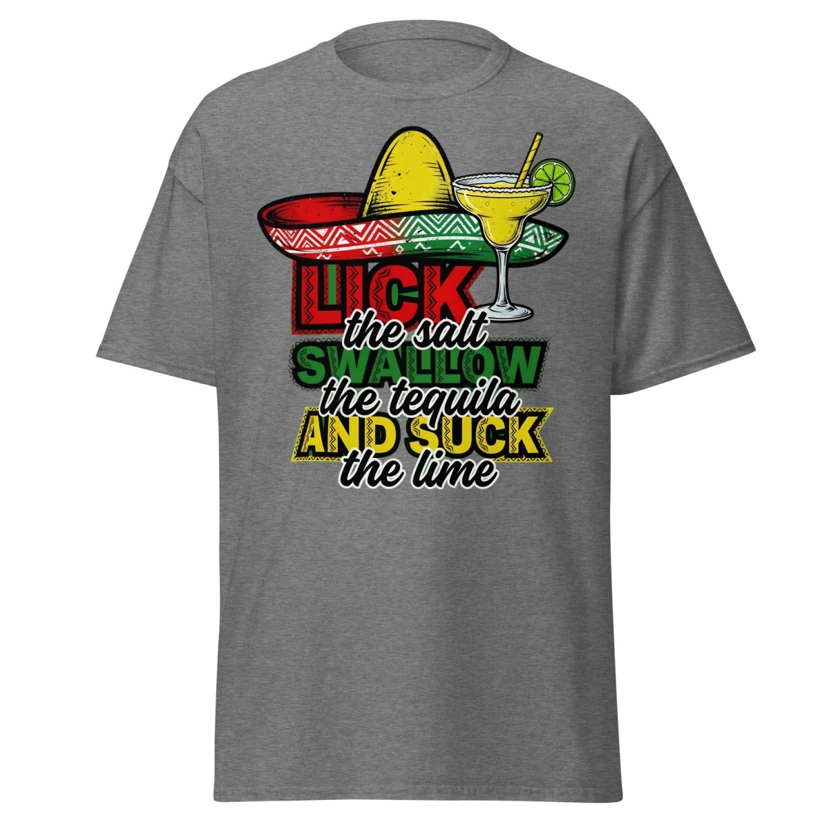 Lick the Salt Swallow the Tequila Suck the Lime Funny T-Shirt - Graphite Heather - TeeRipple