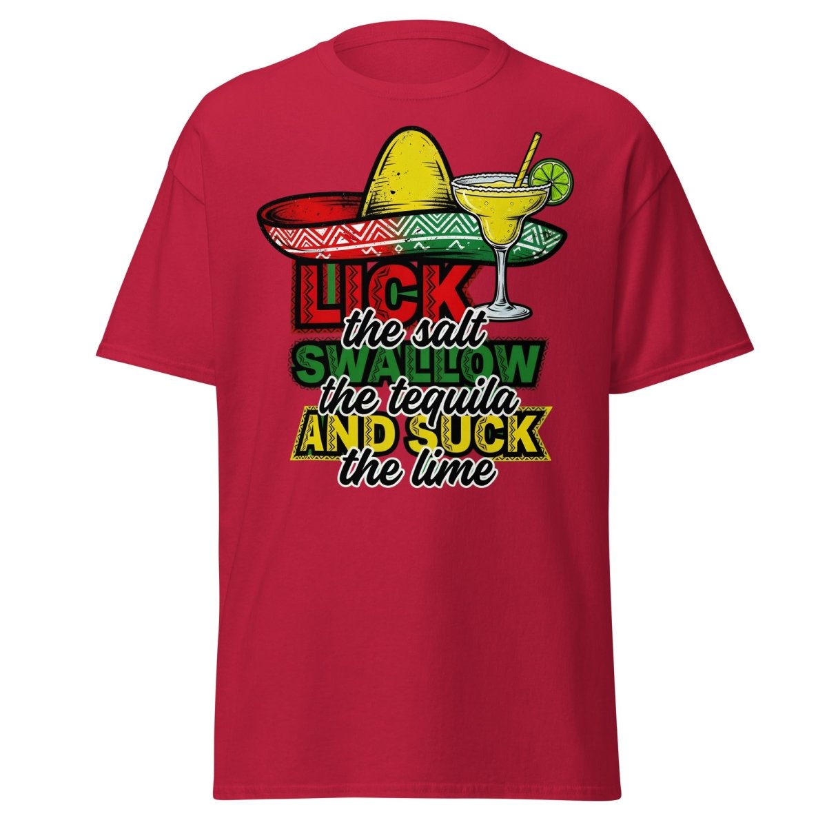 Lick the Salt Swallow the Tequila Suck the Lime Funny T-Shirt - Cardinal - TeeRipple