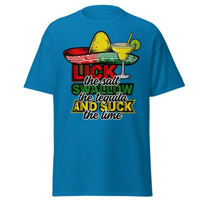 Lick the Salt Swallow the Tequila Suck the Lime Funny T-Shirt - Sapphire - TeeRipple