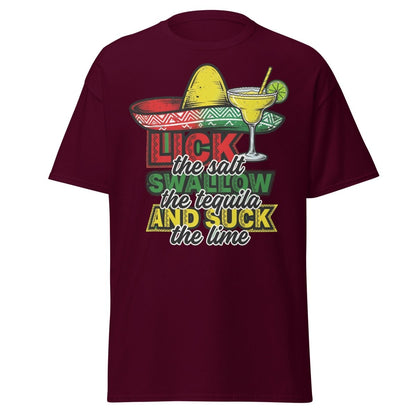Lick the Salt Swallow the Tequila Suck the Lime Funny T-Shirt - Maroon - TeeRipple