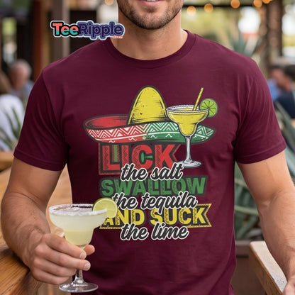 Lick the Salt Swallow the Tequila Suck the Lime Funny T-Shirt - Maroon - TeeRipple