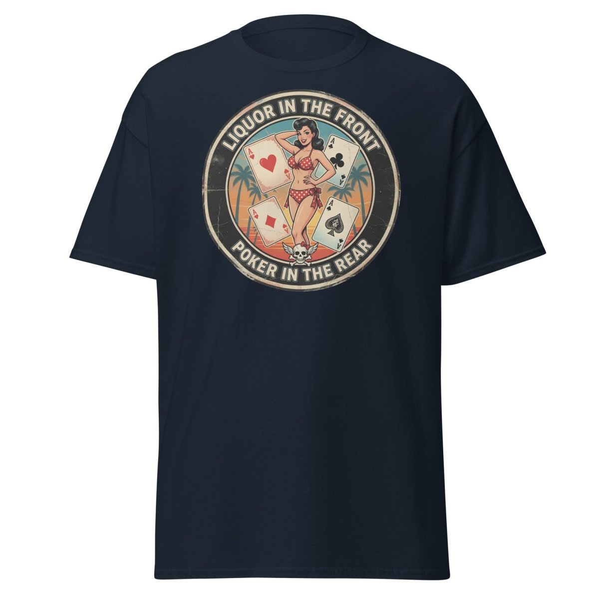 Liquor in the Front Poker in the Rear T-Shirt - Navy - TeeRipple
