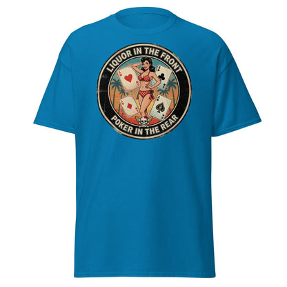 Liquor in the Front Poker in the Rear T-Shirt - Sapphire - TeeRipple