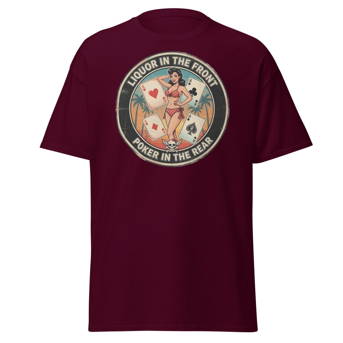 Liquor in the Front Poker in the Rear T-Shirt - Maroon - TeeRipple
