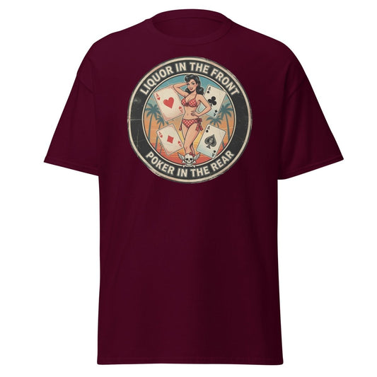 Liquor in the Front Poker in the Rear T-Shirt - Maroon - TeeRipple