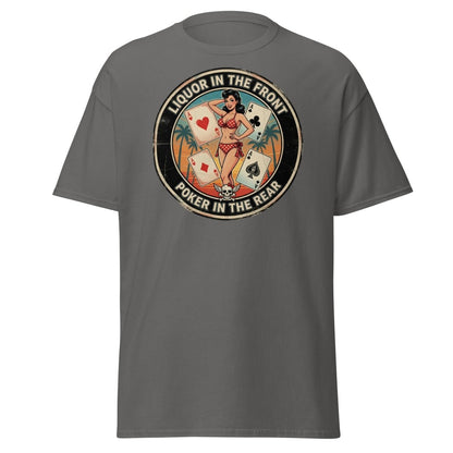 Liquor in the Front Poker in the Rear T-Shirt - Charcoal - TeeRipple