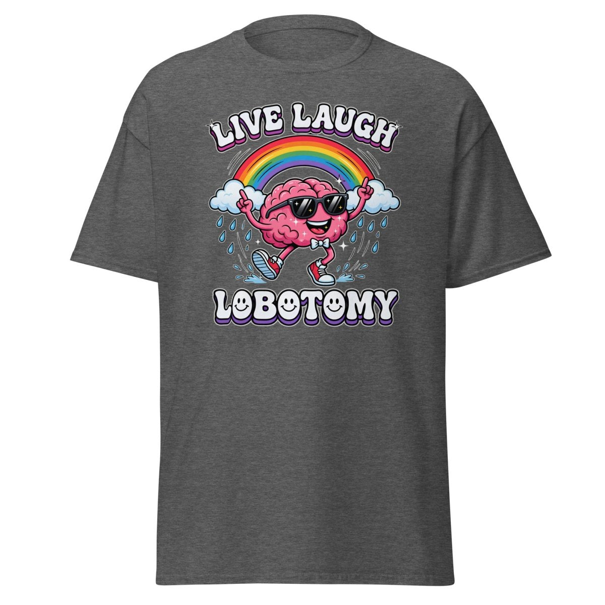Live Laugh Lobotomy Funny Brain T-Shirt - Dark Heather - TeeRipple