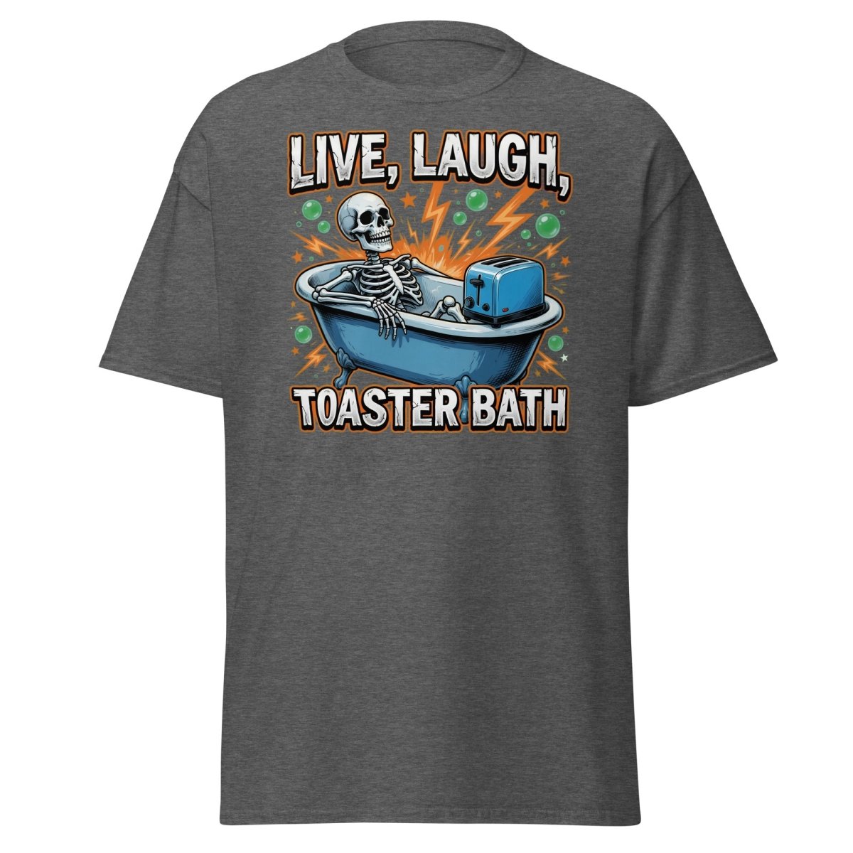 Live Laugh Toaster Bath Skeleton T-Shirt Dark Humor Tee - Dark Heather - TeeRipple