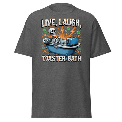 Live Laugh Toaster Bath Skeleton T-Shirt Dark Humor Tee - Dark Heather - TeeRipple
