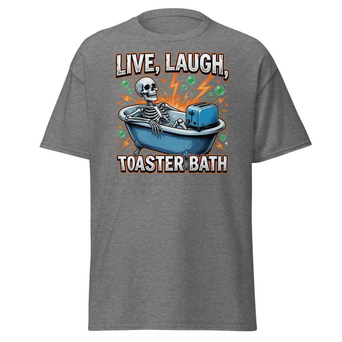 Live Laugh Toaster Bath Skeleton T-Shirt Dark Humor Tee - Graphite Heather - TeeRipple