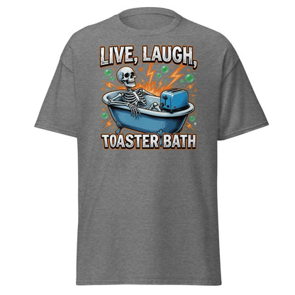 Live Laugh Toaster Bath Skeleton T-Shirt Dark Humor Tee - Graphite Heather - TeeRipple