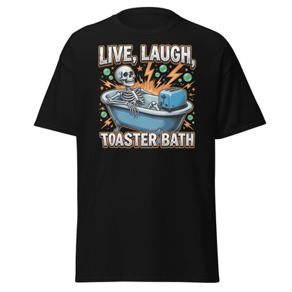 Live Laugh Toaster Bath Skeleton T-Shirt Dark Humor Tee - Black - TeeRipple