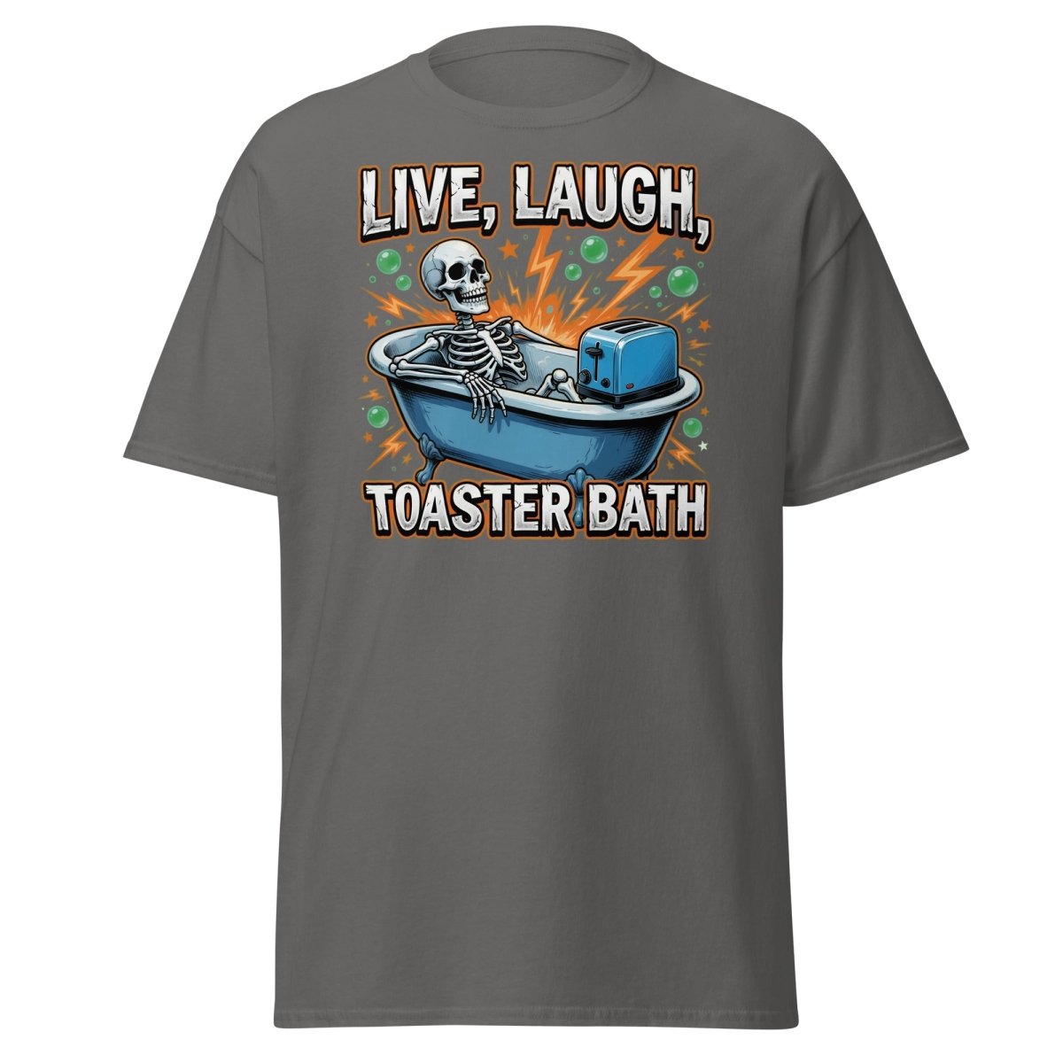 Live Laugh Toaster Bath Skeleton T-Shirt Dark Humor Tee - Charcoal - TeeRipple