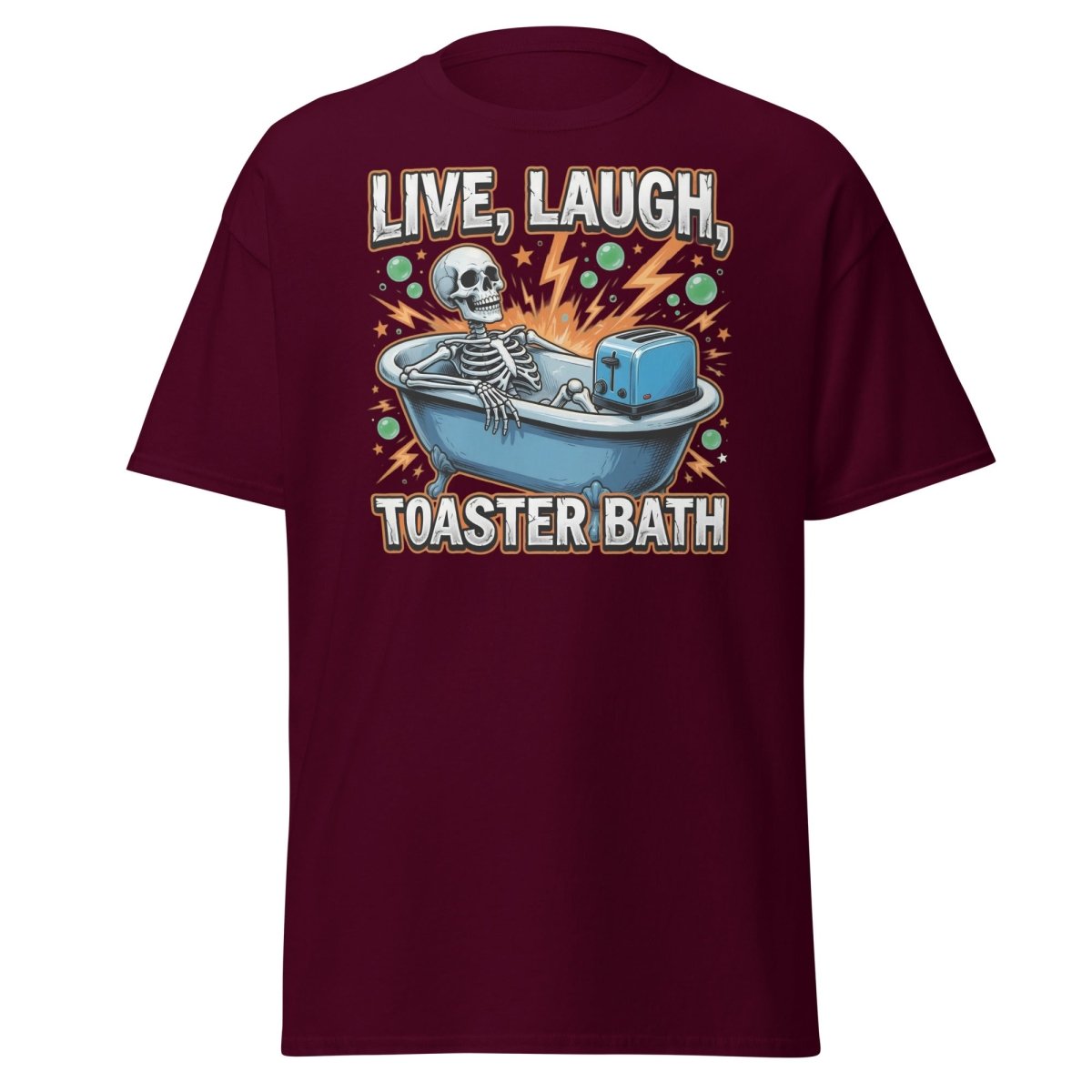 Live Laugh Toaster Bath Skeleton T-Shirt Dark Humor Tee - Maroon - TeeRipple