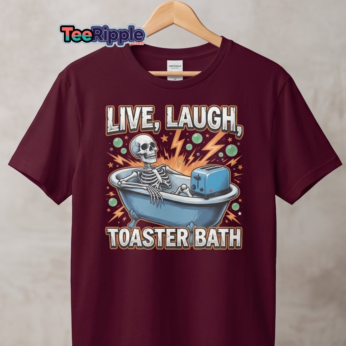 Live Laugh Toaster Bath Skeleton T-Shirt Dark Humor Tee - Maroon - TeeRipple