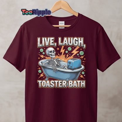 Live Laugh Toaster Bath Skeleton T-Shirt Dark Humor Tee - Maroon - TeeRipple