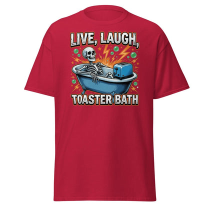 Live Laugh Toaster Bath Skeleton T-Shirt Dark Humor Tee - Cardinal - TeeRipple