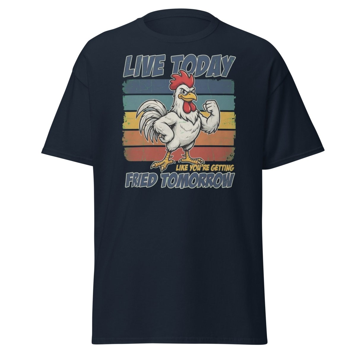 Live Today Like You're Getting Fried Tomorrow Rooster Tee - Navy - TeeRipple
