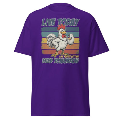 Live Today Like You're Getting Fried Tomorrow Rooster Tee - Purple - TeeRipple