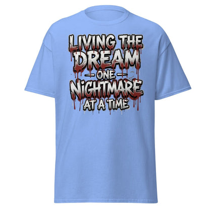Living the Dream One Nightmare at a Time T-Shirt - Carolina Blue - TeeRipple