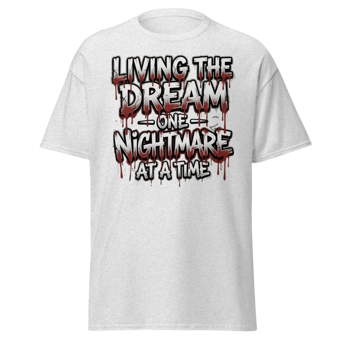 Living the Dream One Nightmare at a Time T-Shirt - Ash - TeeRipple