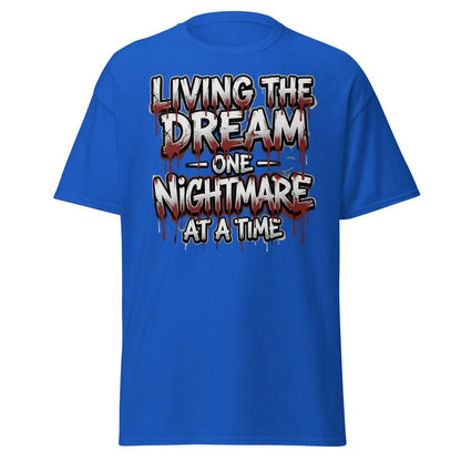 Living the Dream One Nightmare at a Time T-Shirt - Royal - TeeRipple